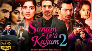 Sanam Teri Kasam 2 Full Movie Hindi  Harshvardhan Rane  Mawra Hocane  Radhika  Review and Facts [upl. by Amado]