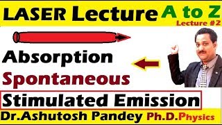 Laser Absorption Spontaneous Stimulated Emission in detail Laser Lecture part 2 [upl. by Jerrilyn992]