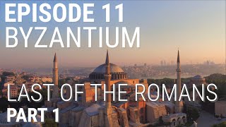 11 Byzantium  Last of the Romans Part 1 of 2 [upl. by Pyotr]