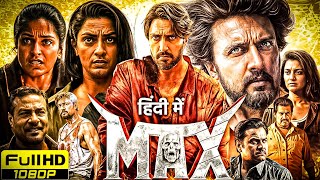 Max Full Movie in Hindi Dubbed  Sudeepa  Samyukta Hornad  Varalaxmi  Full HD  Review amp Facts [upl. by Arym]