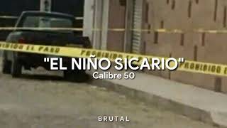 CALIBRE 50EL NIÑO SICARIO  LETRA [upl. by Gerty]