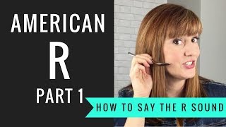 How to Pronounce the American R Sound American R Part 1 [upl. by Dunseath]