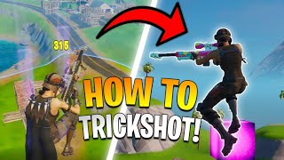 How to TRICKSHOT on Fortnite for BEGINNERS Trickshotting Tutorial [upl. by Sirc]