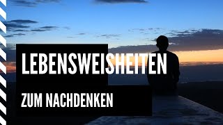 15 Lebensweisheiten und Sprüche zum Nachdenken [upl. by Hellman]