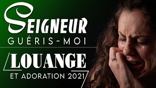 🙏 Louange et Adoration pour la Guérison  Foi Miraculeuse 🙏 Louange et Adoration Chrétienne 2021 [upl. by Lydie]