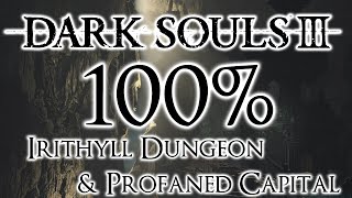 Dark Souls 3 100 Walkthrough 11 Irithyll Dungeon amp Profaned Capital All Items amp Secrets [upl. by Adev]