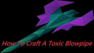 How To Make A Toxic Blowpipe From A Tanzanite Fang  OSRS [upl. by Forkey]