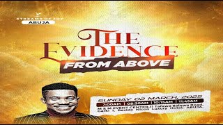 THE EVIDENCE FROM ABOVE  SUNDAY SERVICE  2ND MARCH 2025 [upl. by Aneert]