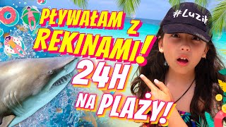 24H NA PLAŻY ODC 246 PŁYWAM Z REKINAMI [upl. by Kyne960]