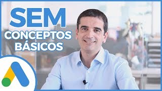 Publicidad en Google Ads – Conceptos Básicos de SEM  Curso Google Ads 2 [upl. by Moclam]