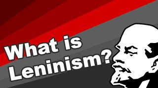 What is Leninism  Ideology explained [upl. by Kieffer260]