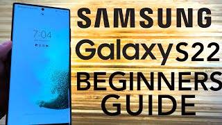 Samsung Galaxy S22  Complete Beginners Guide [upl. by Silverts]