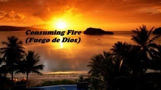 Christ For The Nations Consuming Fire Fuego de Dios  Lyrics [upl. by Howland961]