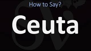 How to Pronounce Ceuta CORRECTLY [upl. by Zingg]