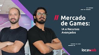 Mercado de Games IA e Recursos Avançados  Locaweb [upl. by Giulio]