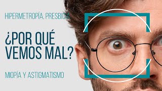 ¿POR QUÉ VEMOS MAL Miopía hipermetropía astigmatismo presbicia [upl. by Treboh423]