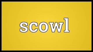 Scowl Meaning [upl. by Lraed429]