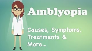 Amblyopia  Causes Symptoms Treatments amp More… [upl. by Obe]