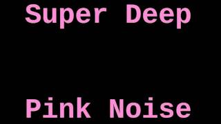 Super Deep Pink Noise 12 Hours [upl. by Nedrob]