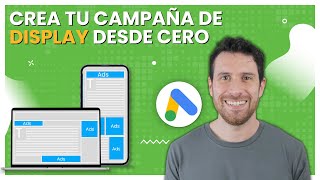 Como crear campañas de DISPLAY con Google Ads en 2023 [upl. by Sirtemed100]