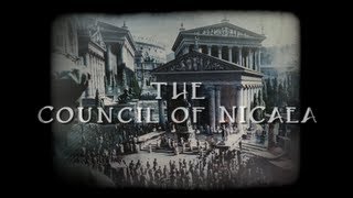 The Truth about the Council of Nicaea [upl. by Wandie847]