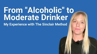 From Alcoholic to Moderate Drinker  My Experience with The Sinclair Method [upl. by Suertemed]