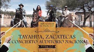 Pepe Aguilar  El Vlog 155  Tayahua Zacatecas amp Concierto Auditorio Nacional [upl. by Ecinhoj]