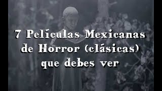 Las 7 Mejores Películas de Horror Mexicanas Antiguas [upl. by Yv]