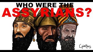 Who were the Assyrians History of the Assyrian Empire [upl. by Anairam]