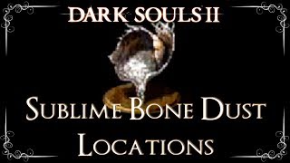 Dark Souls 2  All Sublime Bone Dust Locations Estus Flask 5 [upl. by Ociram]