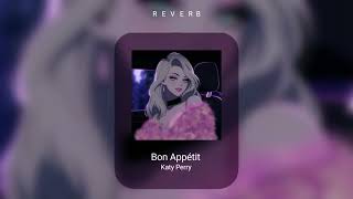 Bon Appétit  Katy Perry  reverb   •Dee [upl. by Dawaj753]