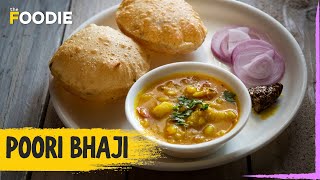 Puri Bhaji Recipe  How To Make Puri Bhaji  Poori Sabzi Recipe  The Foodie [upl. by Gauldin]