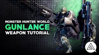 Monster Hunter World  Gunlance Tutorial [upl. by Nojid]