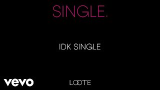 Loote  IDK Single Audio [upl. by Lupe]