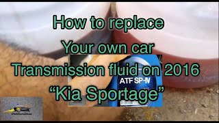 How to replace transmission fluid on 2016 Kia Sportage  complete guide [upl. by Tiena]