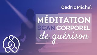 Méditation guidée puissante  Scan corporel de guérison 🎧🎙 Cédric Michel [upl. by Bushweller116]