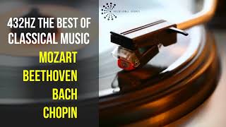 Best Classical Music 432Hz 》Mozart • Beethoven • Bach • Chopin 》Piano Violin amp Orchestral [upl. by Leaj]