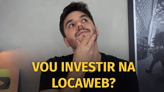 O QUE EU ACHO DA LOCAWEB l LWSA3 l ANÁLISE RÁPIDA [upl. by Gianna]