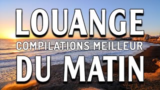 Compilations Meilleur Louange du matin 2023  Matin Musique Chretienne [upl. by Fennelly411]