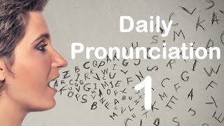 English Pronunciation Practice Daily Pronunciation 1 2019 [upl. by Sievert]