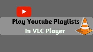 How to Play Youtube Playlists in VLC Player [upl. by Milissa]