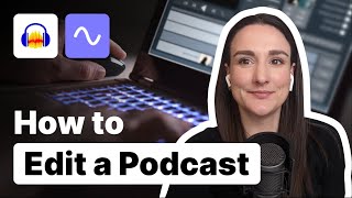 How To Edit A Podcast For Beginners [upl. by Born]