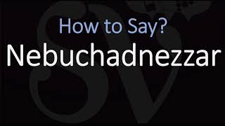 How to Pronounce Nebuchadnezzar CORRECTLY [upl. by Eissel538]