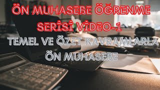 ÖN MUHASEBE ÖĞRENME SERİSİ VİDEO 1 TEMEL VE ÖZET KAVRAMLARLA ÖN MUHASEBE TANIMI VE YAPTIĞI İŞLEMLER [upl. by Kalagher]