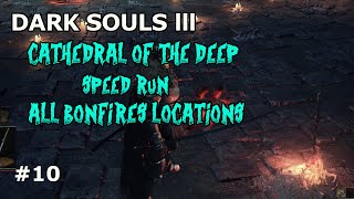 Dark Souls 3 CATHEDRAL OF THE DEEP ALL BONFIRESSPEEDRUN [upl. by Smailliw]