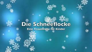 Die Schneeflocke  Traumreise für Kinder  Tiefenentspannung amp innere Ruhe [upl. by Arie]