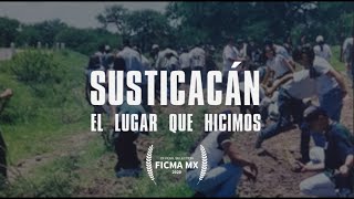 SUSTICACÁN EL LUGAR QUE HICIMOS  DOCUMENTAL [upl. by Tracay]