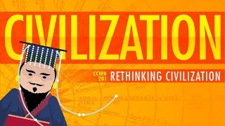 Rethinking Civilization  Crash Course World History 201 [upl. by Enelyw]