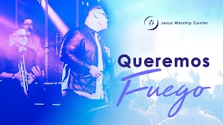 Queremos Fuego  Jesus Worship Center Live Video Oficial [upl. by Enier]