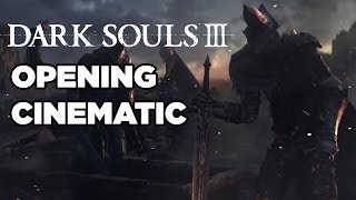 Dark Souls 3 Opening Cinematic [upl. by Ketty]